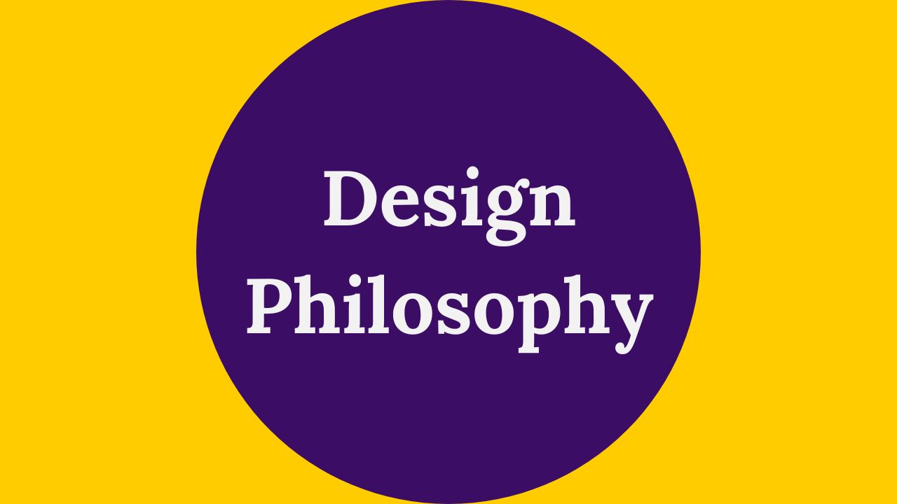 A purple circle reading Design Philosophy in white text over a gold background.